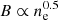 $ B \propto n_{\mathrm{e}}^{0.5} $