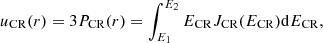 $$ \begin{aligned} u_{\rm CR} (r) = 3 P_{\rm CR} (r) = \int _{E_1}^{E_2} E_{\rm CR} J_{\rm CR}(E_{\rm CR}) \mathrm{d}E_{\rm CR}, \end{aligned} $$
