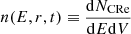 $ n(E,r,t) \equiv \frac{\mathrm{d}N_{\mathrm{CRe}}}{\mathrm{d}E\mathrm{d}V} $