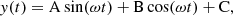 $$ \begin{aligned} { y}(t) = \mathrm{A}\sin (\omega t) + \mathrm{B}\cos (\omega t) + \mathrm{C}, \end{aligned} $$
