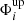 $ \Phi_{i}^{\mathrm{up}} $