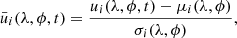 $$ \begin{aligned} \bar{u}_i(\lambda ,\phi ,t) = \frac{{u}_i(\lambda ,\phi ,t) - \mu _i(\lambda ,\phi )}{\sigma _i(\lambda ,\phi )} , \end{aligned} $$
