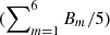 $ (\sum\nolimits_{m=1}^6 B_m/5) $