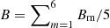 $ B=\sum\nolimits_{m=1}^6B_{\mathrm{m}}/5 $