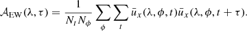 $$ \begin{aligned} \mathcal{A} _{\rm EW}(\lambda , \tau ) = \frac{1}{N_t N_\phi }\sum _\phi \sum \limits _{t} \bar{u}_x(\lambda , \phi , t)\bar{u}_x(\lambda , \phi , t+\tau ). \end{aligned} $$