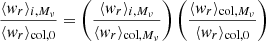$$ \begin{aligned}&\frac{\langle w_r \rangle _{i, M_{\nu }}}{\langle w_r \rangle _{\mathrm{col} , 0}} = \left(\frac{\langle w_r \rangle _{i, M_{\nu }}}{\langle w_r \rangle _{\mathrm{col} , M_{\nu }}}\right) \left(\frac{\langle w_r \rangle _{\mathrm{col} , M_{\nu }}}{\langle w_r \rangle _{\mathrm{col} , 0}}\right)\end{aligned} $$