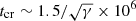 $ t_{\mathrm{cr}} \sim 1.5/\sqrt{\gamma}\times 10^6 $