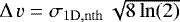 $\Delta\,v = \sigma_{\mathrm{1D,nth}}\,\sqrt{8\,\mathrm{ln}(2)}$