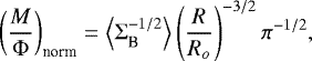 \begin{equation*} \left(\dfrac{M}{\Phi} \right)_{\textrm{norm}} = \left\langle \Sigma_{\textrm{B}} ^{-1/2} \right \rangle \left(\dfrac{R}{R_o}\right)^{-3/2} \pi^{-1/2} ,\end{equation*}