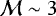 $\mathcal{M}\sim3$