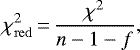 \begin{equation*} \chi^2_{\mathrm{red}}\,{=}\,\frac{\chi^2}{n-1-f}, \end{equation*}