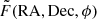 $ \tilde{F}(\mathrm{RA,Dec,}\,\phi) $