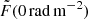 $ \tilde{F}(0\, \mathrm{rad\, m}^{-2}) $
