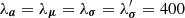 $ \lambda_{\boldsymbol{a}} = \lambda_{\boldsymbol{\mu}} = \lambda_{\boldsymbol{\sigma}} = \lambda_{\boldsymbol{\sigma}}^\prime = 400 $