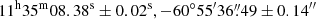 $ 11^{\mathrm{h}} 35^{\mathrm{m}} 08.38^{\mathrm{s}} \pm 0.02^{\mathrm{s}}, -60^\circ 55^{\prime}36{{\overset{\prime\prime}{.}}}49 \pm 0.14^{{\prime\prime}} $