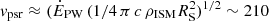 $ v_{\mathrm{psr}} \approx ( \dot{E}_{\mathrm{PW}}\, ( 1/4 \, \pi \, c \, \rho_{\mathrm{ISM}} R_{\mathrm{S}}^{2})^{1/2} \sim 210 $