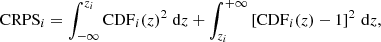 $$ \begin{aligned} \mathrm{CRPS}_{i} = \int _{-\infty }^{z_{i}} \mathrm{CDF}_{i}(z)^{2} \;\mathrm{d}z + \int _{z_{i}}^{+\infty } \left[\mathrm{CDF}_{i}(z)-1\right]^{2} \,\mathrm{d}z, \end{aligned} $$