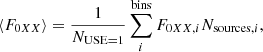 $$ \begin{aligned} \langle F_{0XX}\rangle = \frac{1}{N_{\mathrm{USE=1} }} \sum ^\mathrm{bins}_{i}{F_{{0XX},i} N_{\mathrm{sources},i}}, \end{aligned} $$