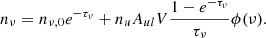$$ \begin{aligned} n_{\nu } = n_{\nu ,0}e^{-\tau _{\nu }} + n_u A_{ul} V \frac{1-e^{-\tau _{\nu }}}{\tau _{\nu }} \phi (\nu ). \end{aligned} $$