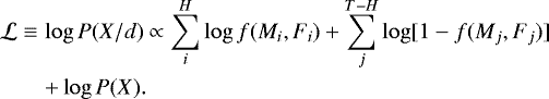 \begin{eqnarray*} \mathcal{L}&\equiv&\log P(X/d)\propto\sum_{i}^{H}\log f(M_{i},F_{i})+ \sum_{j}^{T-H}\log[1-f(M_{j},F_{j})] \nonumber \\ &&+\log P(X). \end{eqnarray*}