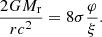 $$ \begin{aligned} {2GM_{\rm r}\over rc^2}=8\sigma {\varphi \over \xi } .\end{aligned} $$