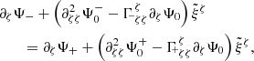 $$ \begin{aligned}&\partial _{\zeta }\Psi _- + \left(\partial _{\zeta \zeta }^2 \Psi _0^- - {\Gamma \!\!\scriptscriptstyle -}_{\zeta \zeta }^{\zeta } \partial _{\zeta }\Psi _0\right) \tilde{\xi }^{\zeta } \nonumber \\&\qquad = \partial _{\zeta }\Psi _+ + \left(\partial _{\zeta \zeta }^2 \Psi _0^+ - {\Gamma \!\!\scriptscriptstyle +}_{\zeta \zeta }^{\zeta } \partial _{\zeta }\Psi _0\right) \tilde{\xi }^{\zeta }, \end{aligned} $$