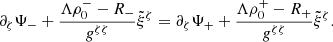 $$ \begin{aligned} \partial _{\zeta } \Psi _- + \frac{\Lambda \rho _0^- - R_-}{g^{\zeta \zeta }} \tilde{\xi }^{\zeta } = \partial _{\zeta } \Psi _+ + \frac{\Lambda \rho _0^+ - R_+}{g^{\zeta \zeta }} \tilde{\xi }^{\zeta }. \end{aligned} $$