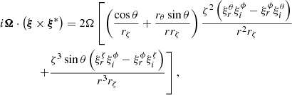 $$ \begin{aligned}&i\boldsymbol{\Omega } \cdot \left( \boldsymbol{\xi } \times \boldsymbol{\xi }^* \right)= 2 \Omega \left[ \left( \frac{\cos \theta }{r_{\zeta }} + \frac{r_{\theta }\sin \theta }{rr_{\zeta }} \right) \frac{\zeta ^2\left(\xi _r^{\theta } \xi _i^{\phi } - \xi _r^{\phi } \xi _i^{\theta } \right)}{r^2r_{\zeta }} \right. \nonumber \\&\qquad \qquad \left. + \frac{\zeta ^3 \sin \theta \left( \xi _r^{\zeta } \xi _i^{\phi }-\xi _r^{\phi }\xi _i^{\zeta } \right)}{r^3r_{\zeta }} \right], \end{aligned} $$