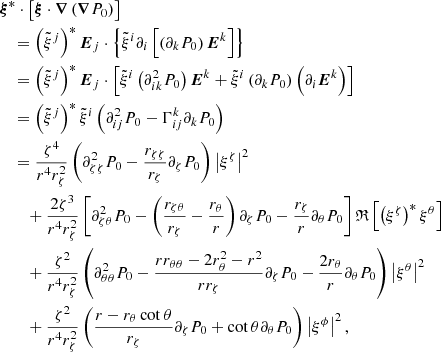 $$ \begin{aligned}&\boldsymbol{\xi }^* \cdot \left[\boldsymbol{\xi } \cdot \boldsymbol{\nabla }\left(\boldsymbol{\nabla }P_0 \right) \right] \nonumber \\&\quad = \left(\tilde{\xi }^j\right)^* \boldsymbol{E}_j \cdot \left\{ \tilde{\xi }^i \partial _i \left[\left(\partial _k P_0\right) \boldsymbol{E}^k\right]\right\} \nonumber \\&\quad = \left(\tilde{\xi }^j\right)^* \boldsymbol{E}_j \cdot \left[\tilde{\xi }^i \left(\partial _{ik}^2 P_0\right) \boldsymbol{E}^k + \tilde{\xi }^i \left(\partial _k P_0\right) \left(\partial _i \boldsymbol{E}^k\right)\right] \nonumber \\&\quad = \left(\tilde{\xi }^j\right)^* \tilde{\xi }^i \left(\partial _{ij}^2 P_0 - \Gamma _{ij}^k\partial _k P_0\right) \nonumber \\&\quad = \frac{\zeta ^4}{r^4r_{\zeta }^2} \left(\partial _{\zeta \zeta }^2P_0 - \frac{r_{\zeta \zeta }}{r_{\zeta }}\partial _{\zeta }P_0\right) \left|\xi ^{\zeta }\right|^2 \nonumber \\&\qquad +\frac{2\zeta ^3}{r^4r_{\zeta }^2} \left[\partial _{\zeta \theta }^2P_0 - \left( \frac{r_{\zeta \theta }}{r_{\zeta }} - \frac{r_{\theta }}{r} \right)\partial _{\zeta }P_0 - \frac{r_{\zeta }}{r}\partial _{\theta }P_0\right] \mathfrak{R} \left[\left(\xi ^{\zeta }\right)^*\xi ^{\theta }\right] \nonumber \\&\qquad +\frac{\zeta ^2}{r^4r_{\zeta }^2}\left(\partial _{\theta \theta }^2P_0 - \frac{rr_{\theta \theta }-2r_{\theta }^2-r^2}{rr_{\zeta }}\partial _{\zeta }P_0 - \frac{2r_{\theta }}{r}\partial _{\theta }P_0\right) \left|\xi ^{\theta }\right|^2 \nonumber \\&\qquad +\frac{\zeta ^2}{r^4r_{\zeta }^2}\left(\frac{r-r_{\theta }\cot \theta }{r_{\zeta }}\partial _{\zeta }P_0 + \cot \theta \partial _{\theta }P_0\right)\left|\xi ^{\phi }\right|^2, \end{aligned} $$
