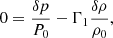 $$ \begin{aligned}&0 = \frac{\delta p}{P_0}- \Gamma _1 \frac{\delta \rho }{\rho _0}, \end{aligned} $$