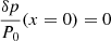 $$ \begin{aligned} \frac{\delta p}{P_0}(x=0) = 0 \end{aligned} $$