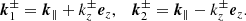 $$ \begin{aligned} \boldsymbol{k}_1^{\pm } = \boldsymbol{k}_{\parallel }+ k_z^{\pm } \boldsymbol{e}_z, \quad \boldsymbol{k}_2^{\pm } = \boldsymbol{k}_{\parallel }- k_z^{\pm } \boldsymbol{e}_z. \end{aligned} $$