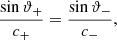 $$ \begin{aligned} \frac{\sin \vartheta _+}{c_+} = \frac{\sin \vartheta _-}{c_-}, \end{aligned} $$
