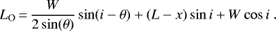 \begin{equation*} L_{\textrm{O}}\,{=}\,\frac{W}{2\sin(\theta)} \sin(i-\theta) + (L-x) \sin i +W \cos i \rm{~}.\end{equation*}