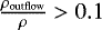 $\frac{\rho_{\textrm{outflow}}}{\rho} > 0.1 $