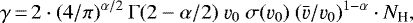 \begin{equation*} \gamma \,{=}\, 2\cdot (4/\pi)^{\alpha/2} \ \Gamma(2-\alpha/2) \ \varv_0 \ \sigma(\varv_0) \ (\bar \varv/\varv_0)^{1-\alpha} \cdot N_{\textrm{H}},\end{equation*}