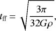 \begin{equation*} t_{\mathrm{ff}}\,{=}\,\sqrt{\frac{3\pi}{32G\rho}},\end{equation*}