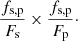 $$ \begin{aligned} \frac{f_{\rm s,p}}{F_{\rm s}} \times \frac{f_{\rm s,p}}{F_{\rm p}}\cdot \end{aligned} $$