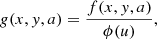 $$ \begin{aligned} g(x,y,a) = \frac{f(x,y,a)}{\phi (u)} , \end{aligned} $$
