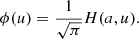 $$ \begin{aligned} \phi (u) = \frac{1}{\sqrt{\pi }} H(a,u). \end{aligned} $$