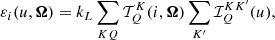 $$ \begin{aligned} \varepsilon _i(u,\boldsymbol{\Omega }) = k_L \sum _{K Q} \mathcal{T} ^K_Q(i,\boldsymbol{\Omega }) \sum _{K^\prime } \mathcal{I} ^{K K^\prime }_Q(u) , \end{aligned} $$