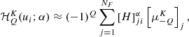 $$ \begin{aligned} \mathcal{H} ^K_Q(u_i; \alpha ) \approx (-1)^Q \sum _{j=1}^{N_F} \left[{H}\right]^{\alpha }_{j i} \left[\mu ^K_{-Q} \right]_j , \end{aligned} $$