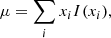 $$ \begin{aligned} \mu = \sum _i x_i I(x_i) , \end{aligned} $$