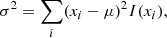 $$ \begin{aligned} \sigma ^2 = \sum _i (x_i - \mu )^2 I(x_i) , \end{aligned} $$