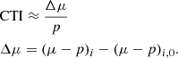 $$ \begin{aligned}&\mathrm{CTI} \approx \frac{\Delta \mu }{p}\nonumber \\&\Delta \mu = (\mu - p)_i - (\mu - p)_{i, 0}. \end{aligned} $$