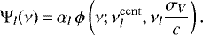 \begin{equation*} \Psi_l(\nu)\,{=}\,\alpha_{l}\, \phi\left(\nu;\nu^{\mathrm{cent}}_{l}, \nu_{l} \frac{\sigma_{V}}{c}\right).\end{equation*}