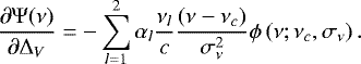 \begin{equation*} \frac{\partial \Psi(\nu)}{\partial \Delta_{V}}= -\sum_{l=1}^2 \alpha_l \frac{\nu_l}{c} \frac{(\nu-\nu_c)}{\sigma_{\nu}^2} \phi \left(\nu;\nu_c, \sigma_{\nu}\right). \end{equation*}