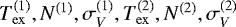 $T_{\mathrm{ex}}^{(1)},N^{(1)},\sigma_V^{(1)}, T_{\mathrm{ex}}^{(2)},N^{(2)},\sigma_V^{(2)}$