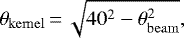 $\theta_{\mathrm{kernel}} \,{=}\, \sqrt{40^2-\theta_{\mathrm{beam}}^2},$