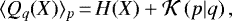 \begin{equation*} \langle Q_q(X) \rangle_p \,{=}\, H(X) + {\cal K}\left(p|q\right), \end{equation*}